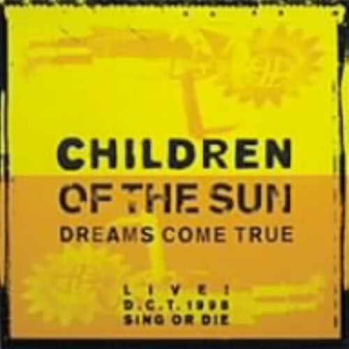 yÁzDREAMS COME TRUE^CHILDREN OF THE SUNc yDVDz^cqd`lr@bnld@sqtd