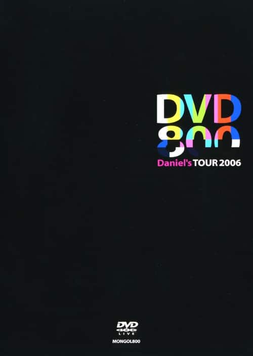 �y���ÁzMONGOL800�^DVD800 Daniel�fs TOUR 2006 �yDVD�z�^�l�n�m�f�n�k�W�O�O